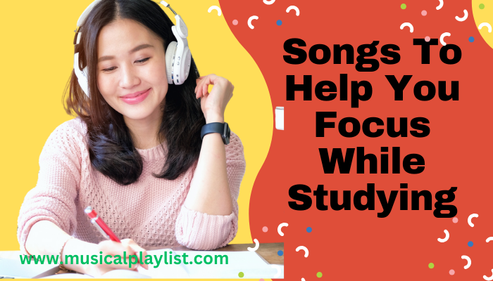 Songs To Help You Focus While Studying